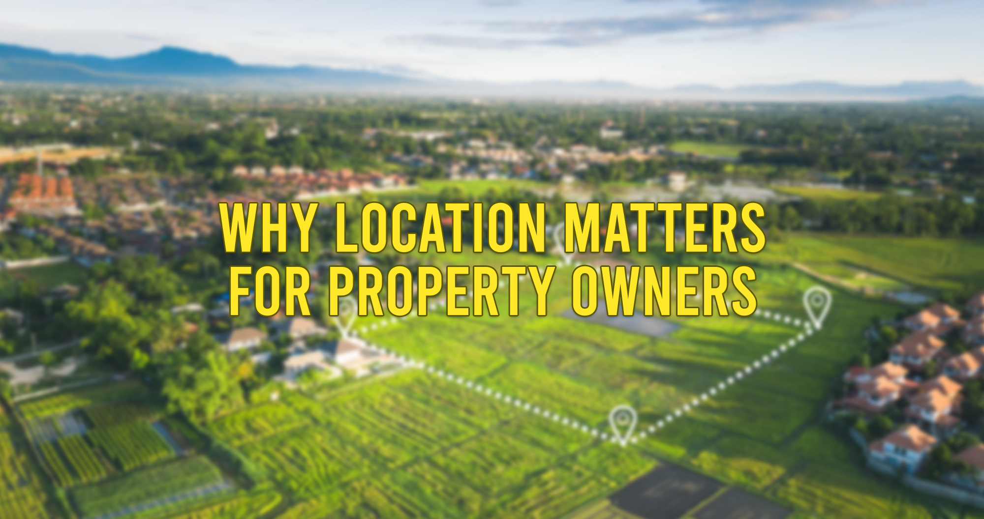 Why location matters for property owners