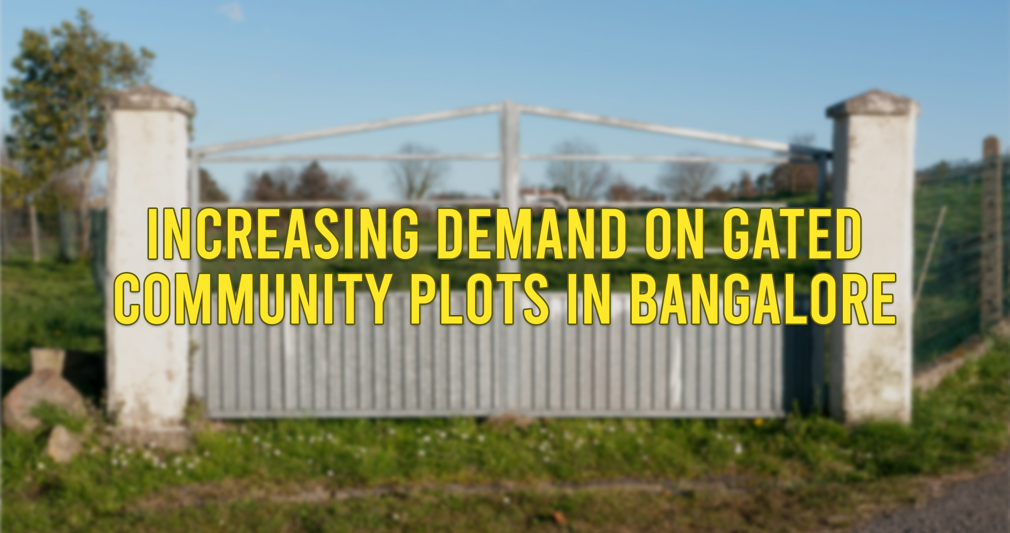 Increasing Demand on Gated Community Plots in Bangalore