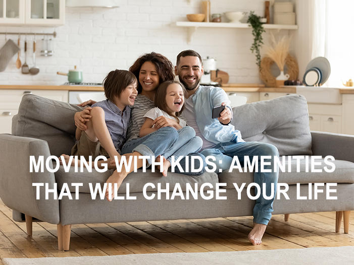 Moving with kids: amenities that will change your life
