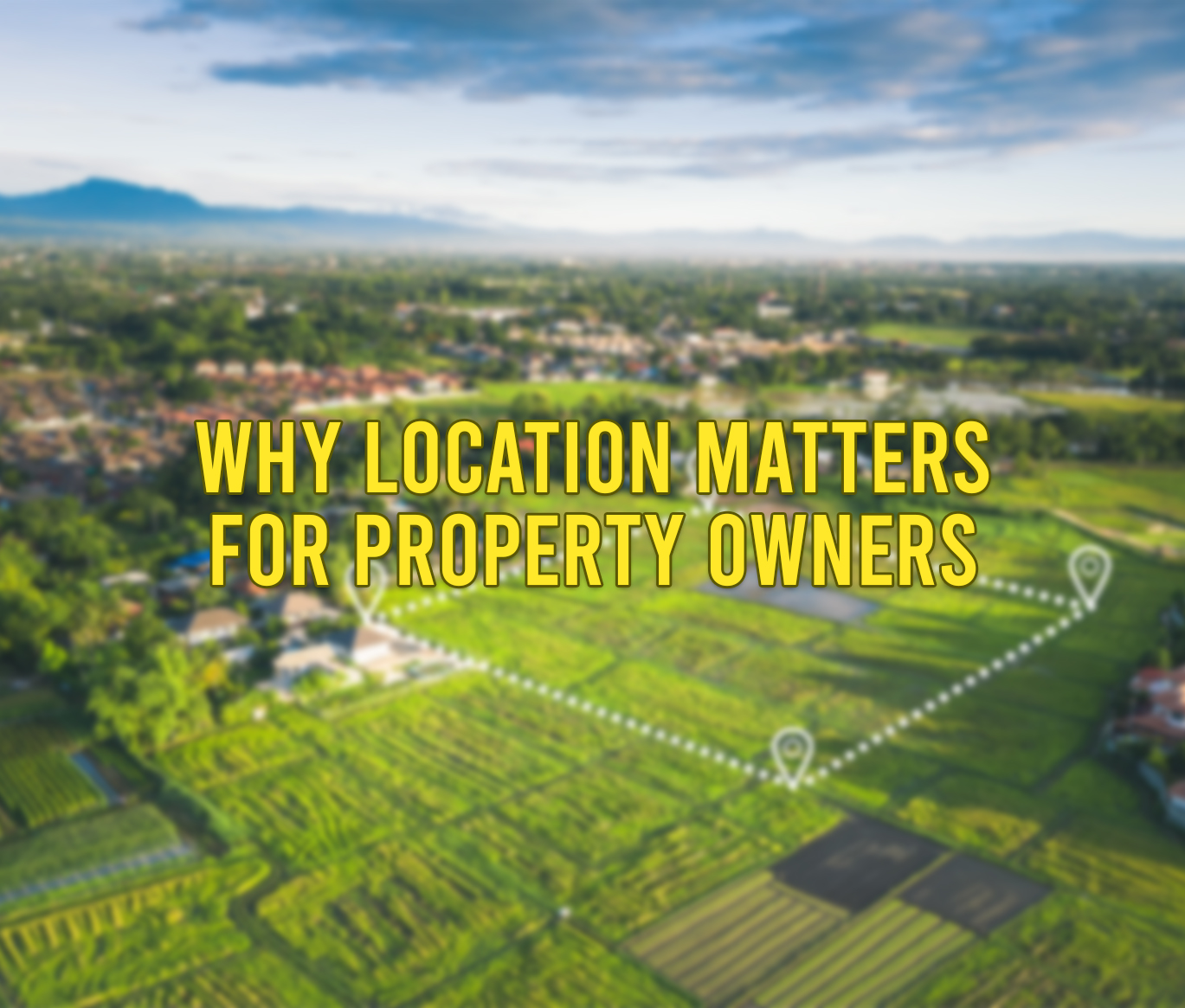 Why location matters for property owners