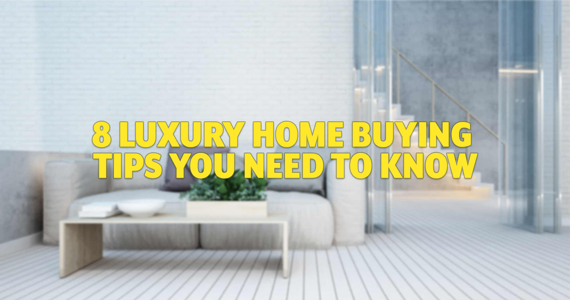 8 Luxury Home Buying Tips You Need to Know