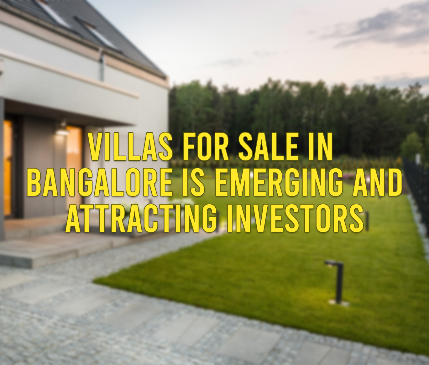 Villas For Sale in Bangalore is Emerging and Attracting Investors