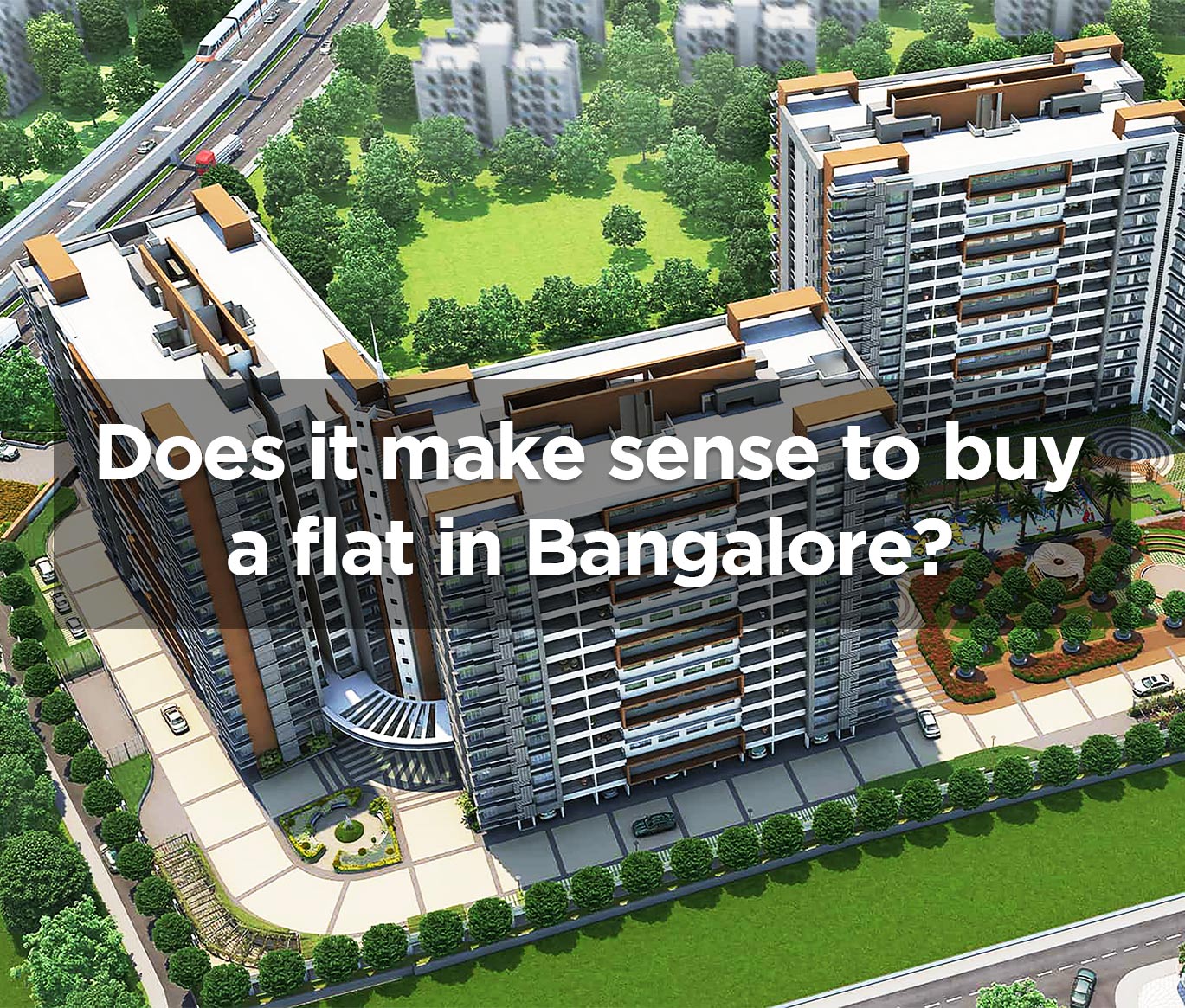 Does it make sense to buy a flat in Bangalore?