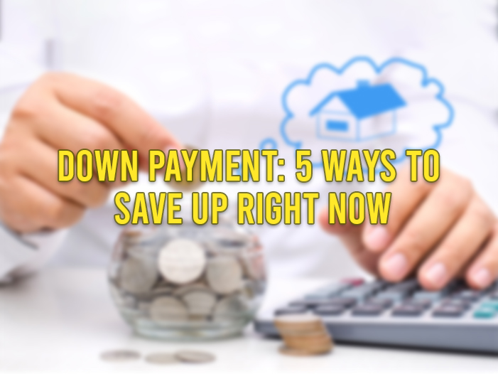 Down Payment: 5 Ways to Save Up Right Now