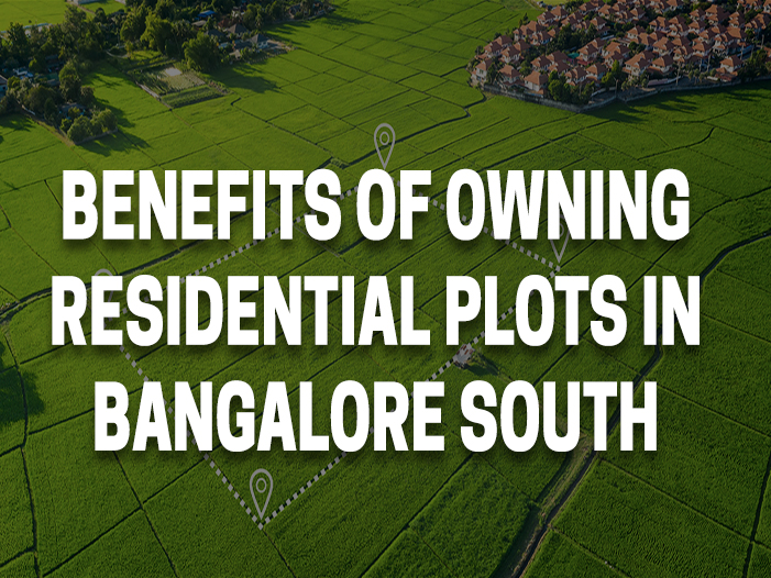 Benefits of owning residential plots in Bangalore South