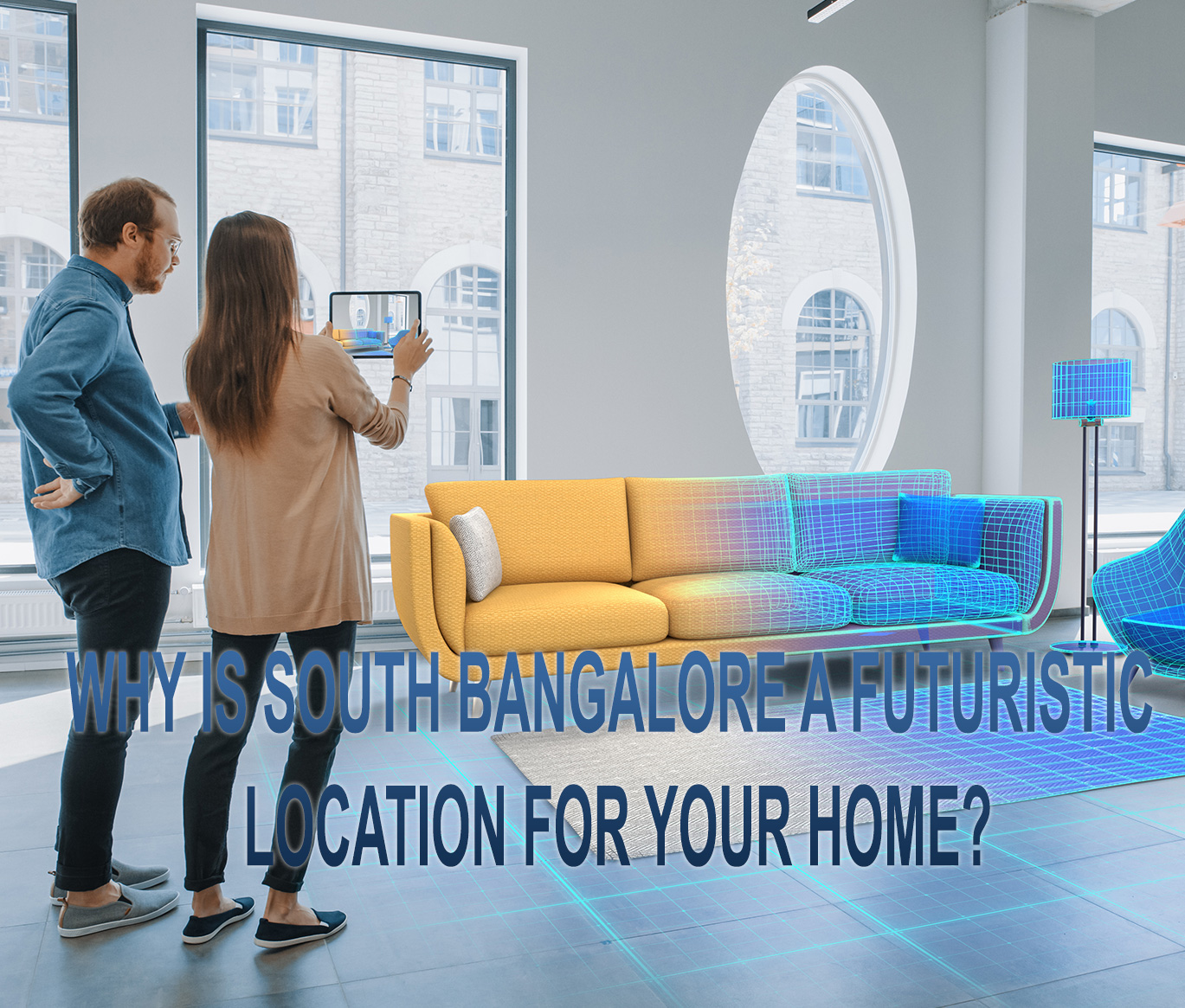 Why is South Bangalore a futuristic location for your home?