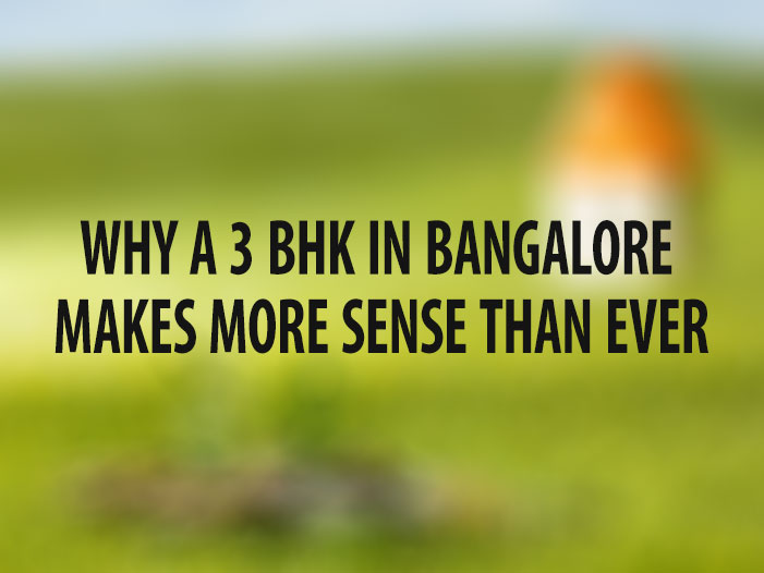 Why a 3 BHK in Bangalore Makes More Sense Than Ever