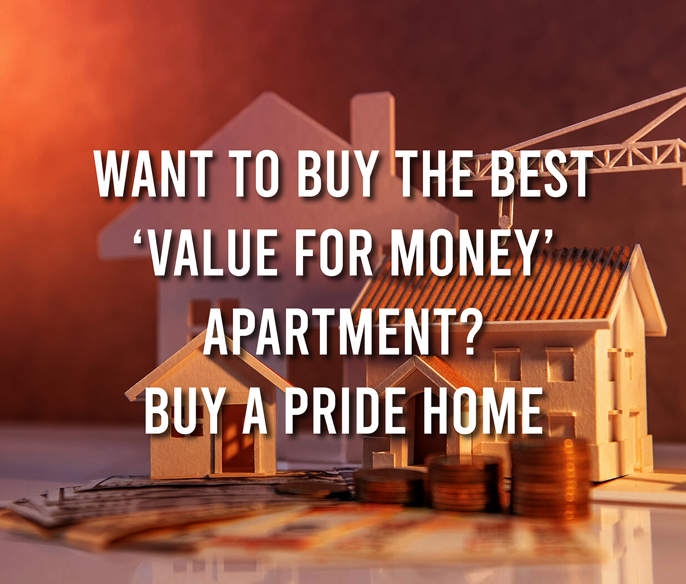 Want to Buy the Best ‘Value for Money’ Apartment? Buy a Pride Home