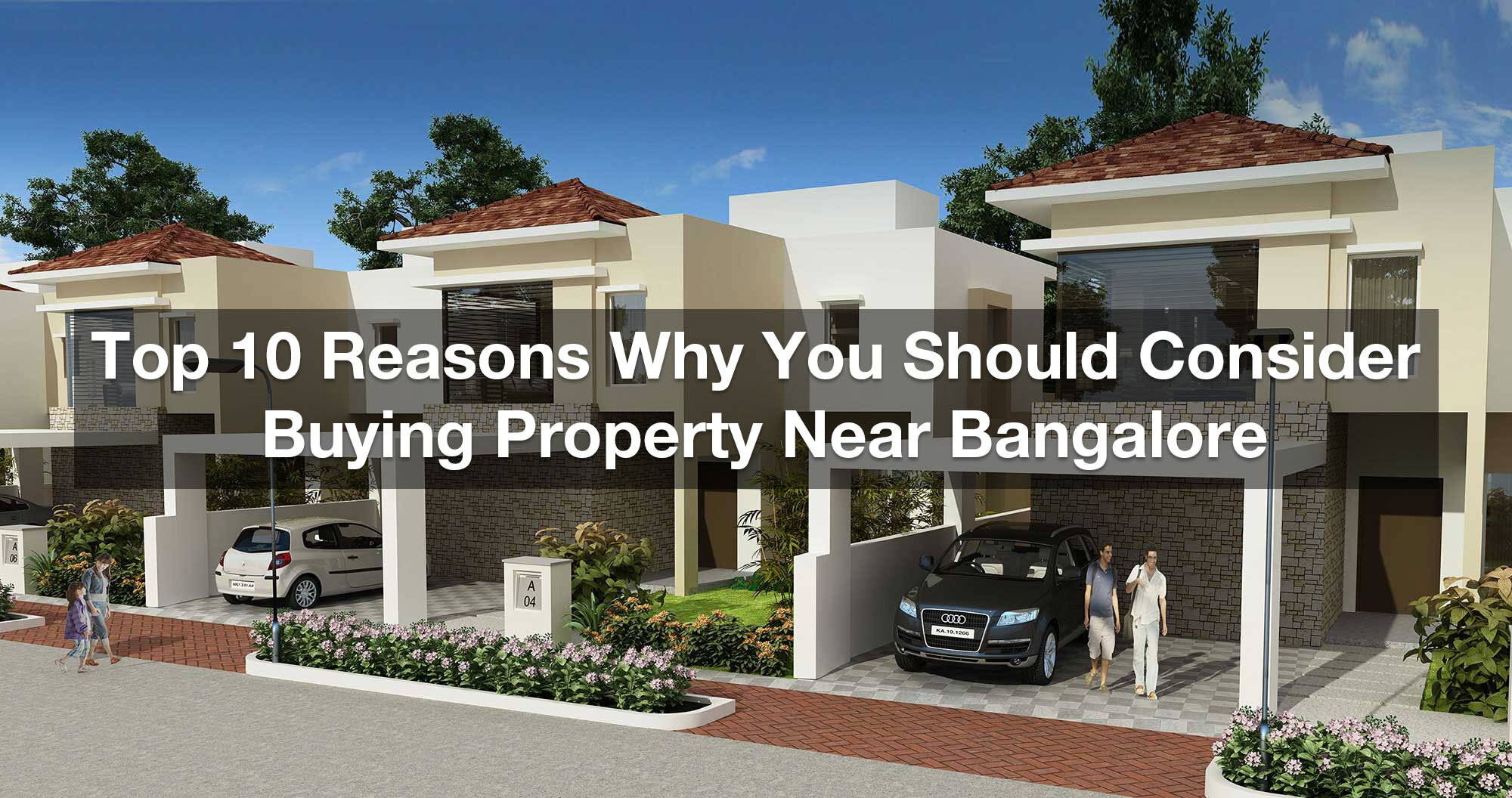 Top 10 reasons why you should consider buying property near Bangalore