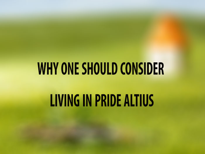 Why one should consider living in Pride Altius