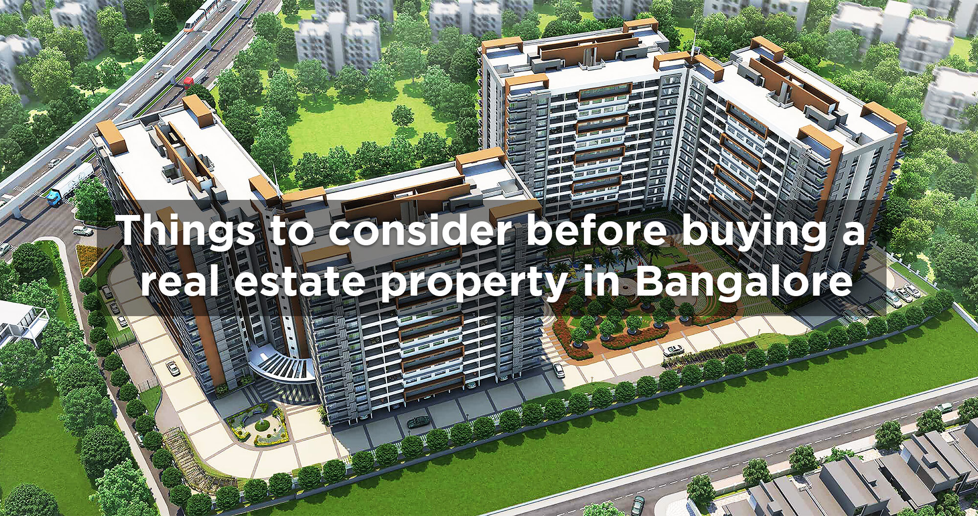 Important Things to consider before buying a Real Estate Property in Bangalore