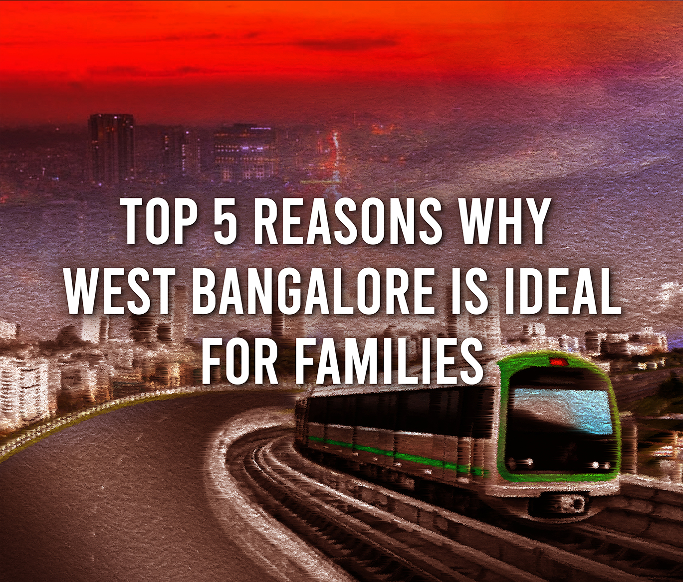 Top 5 Reasons Why West Bangalore is Ideal for Families