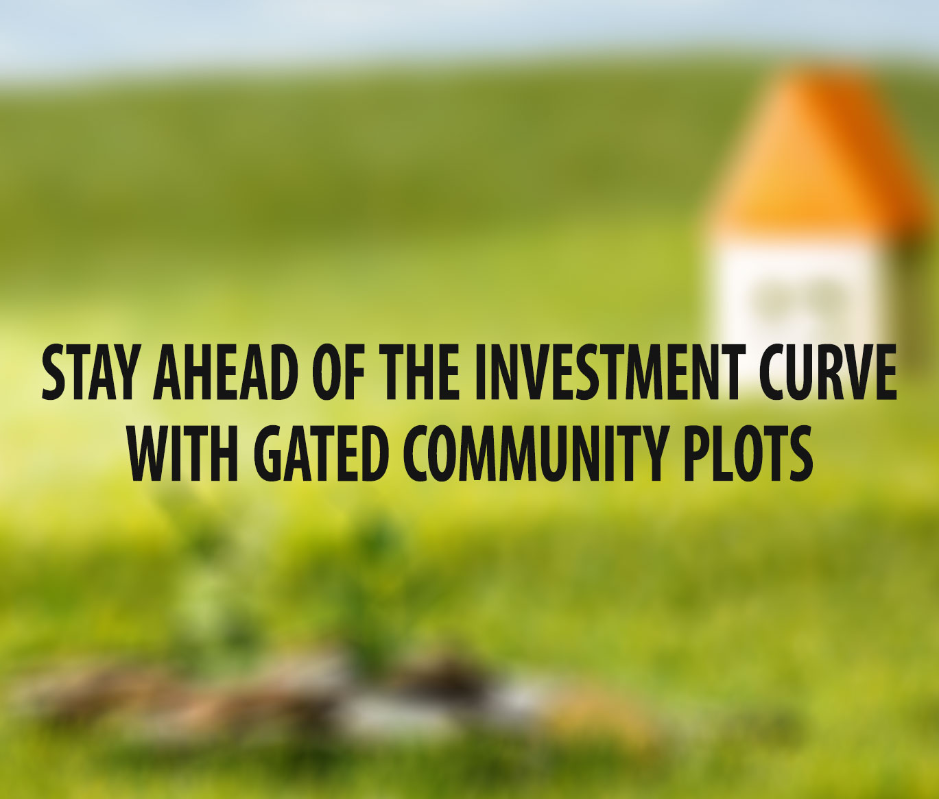 Stay Ahead of the Investment Curve with Gated Community Plots