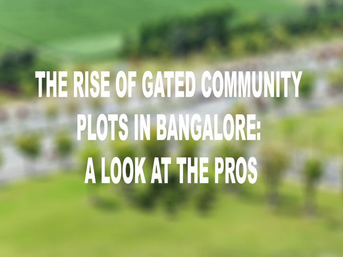 The Rise of Gated Community plots in Bangalore: A Look at the Pros