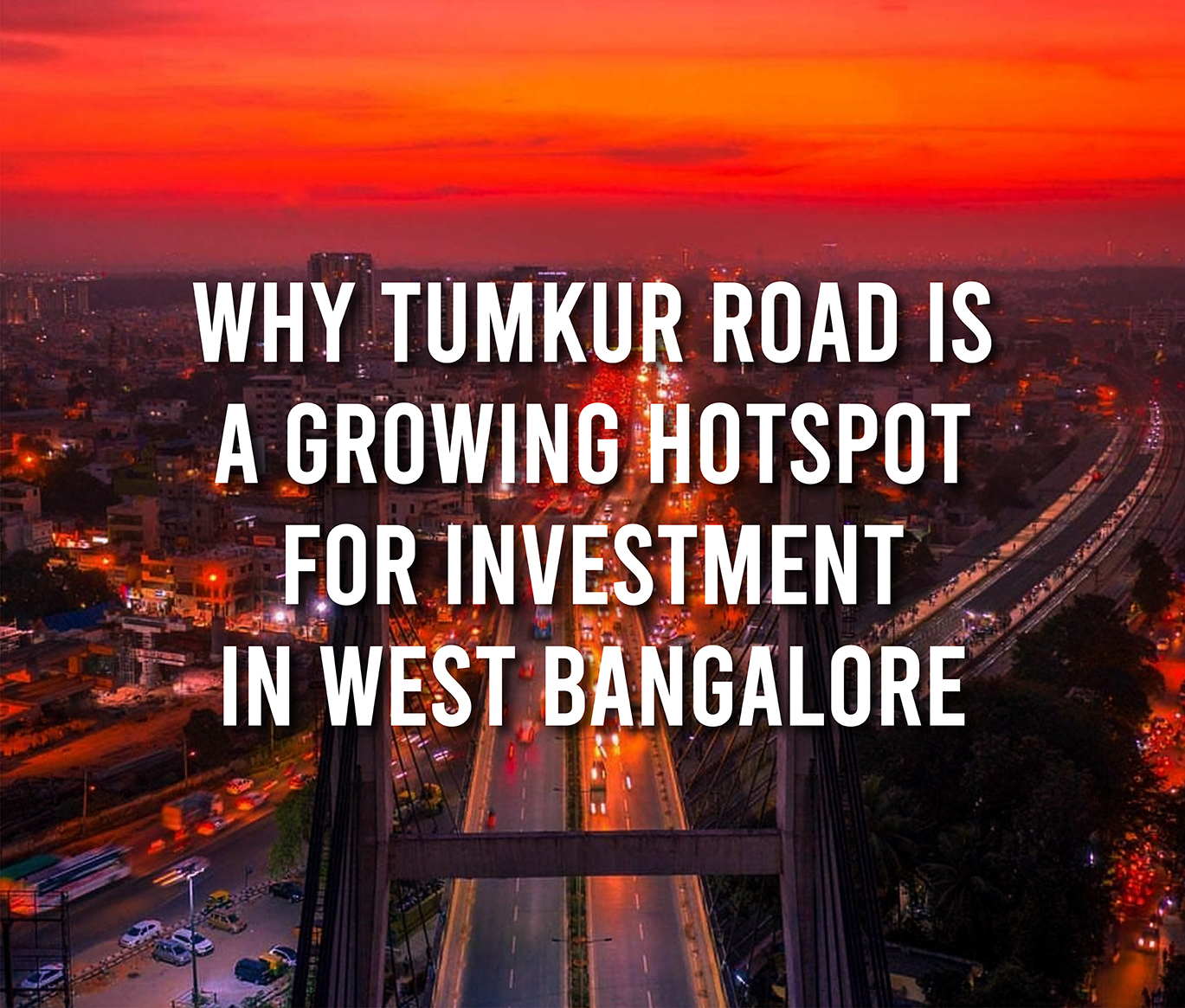 Why Tumkur Road is a Growing Hotspot for Investment in West Bangalore