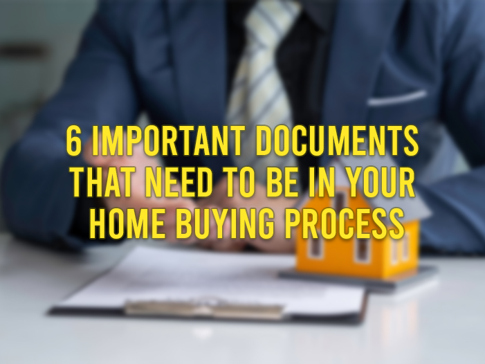 6 Important Documents that Need To Be In Your Home Buying Process