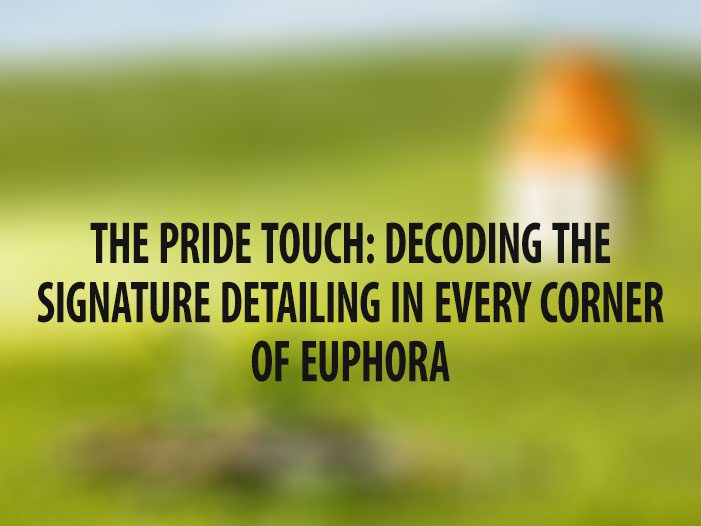 The Pride Touch: Decoding the Signature Detailing in Every Corner of Euphora