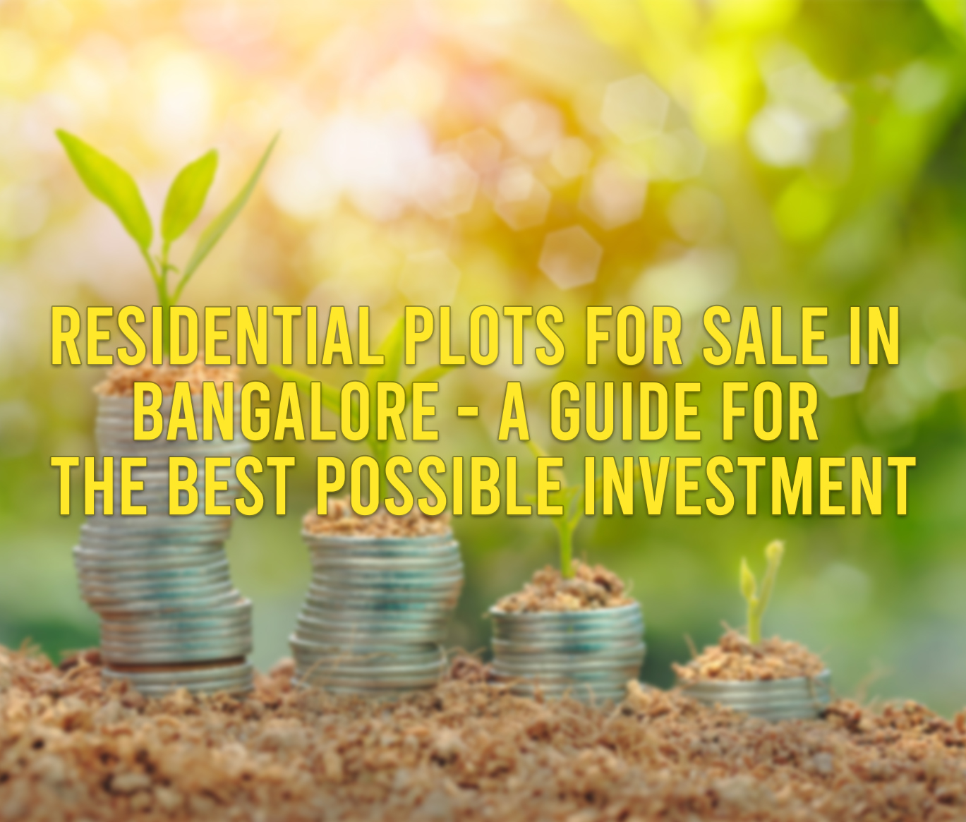 Residential Plots For Sale in Bangalore - A Guide for the Best Possible Investment