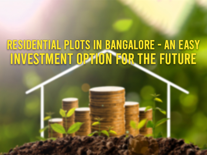 Residential Plots in Bangalore - An Easy Investment Option For The Future