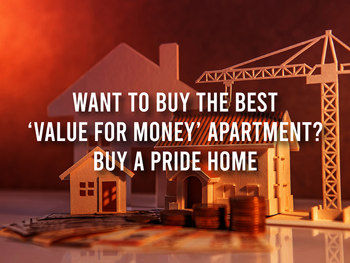 Want to Buy the Best ‘Value for Money’ Apartment? Buy a Pride Home