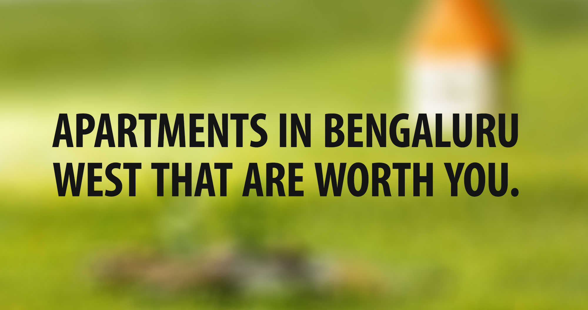 Apartments in Bengaluru West that are worth you