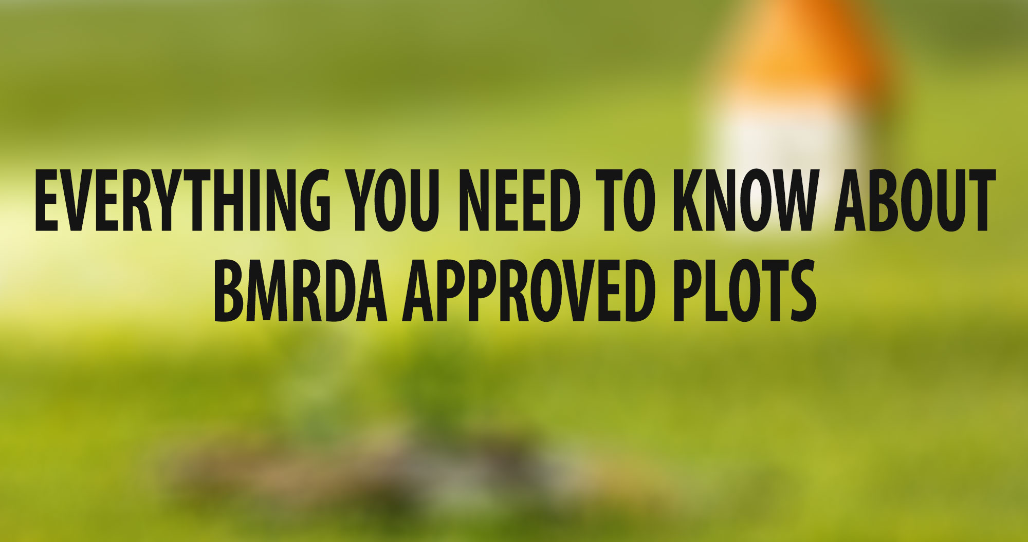 Everything You Need to Know About BMRDA Approved Plots
