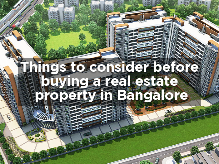 Important Things to consider before buying a Real Estate Property in Bangalore