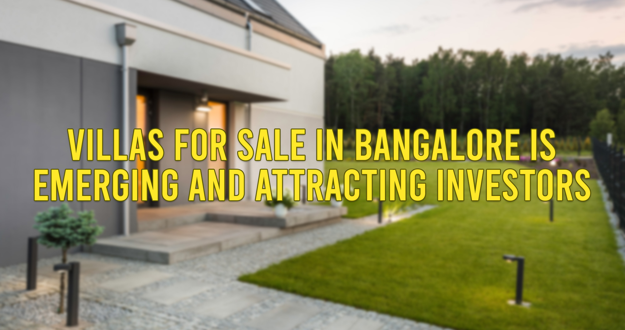 Villas For Sale in Bangalore is Emerging and Attracting Investors